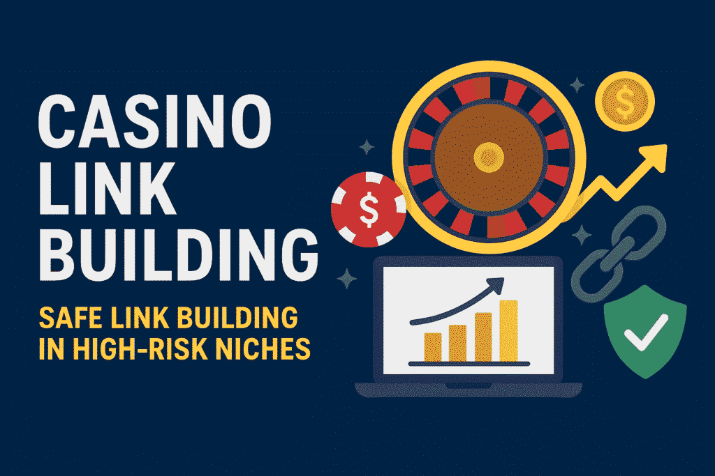 Illustration for 'Casino Link Building: Safe Link Building in High-Risk Niches' showing a roulette wheel, poker chip, rising graph on a laptop, link icon, and security shield.